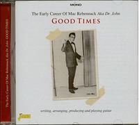 Dr.John - Good Times - The Early Career of Mac Rebennack Aka Dr. John