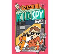 MAC Saves the World: Volume 6 (MAC B., Kid Spy)