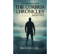 Mac Versus Monsters: The Cumbria Chronicles - Books 1 to 4