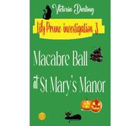 Macabre Ball at St Mary's Manor: a cozy murder mystery full of twists and turns that will captivate you (LILY PRUNE INVESTIGATIONS)