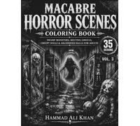 Macabre Horror Scenes Coloring Book: 35 Swamp Monsters, Melting Ghouls, Creepy Dolls & Abandoned Halls for Adults | Vol. 3 (Dark Legends Horror & Fantasy Coloring Collection)