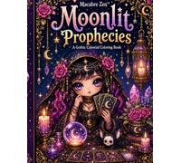 Macabre Zen™: Moonlit Prophecies: Fortunes, Fate & Celestial Magic