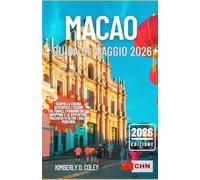 MACAO GUIDA DI VIAGGIO 2026: Scopri la cucina autentica, i tesori culturali, i paradisi dello shopping e le avventure mozzafiato oltre i soliti percorsi (Tour con Kimberly (Italian))