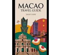 MACAO TRAVEL GUIDE (TRAVELLING AND HIKING GUIDE BOOKS)