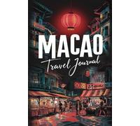 Macao Travel Journal: Lined Notebook Diary. Capturing Moments from Around the Globe