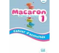 Macaron 1 : Méthode De Français A1.1 : Cahier D Activités