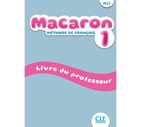 Macaron. Méthode de français. Guide pédagogique (A1.1) (Vol. 1): Livre du professeur