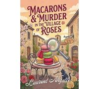 Macarons & Murder in the Village of Roses (The Village of Roses Mysteries)