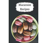 Macaroon Recipes: Baking Pretty Macaroons | Recipes for the best Macaroons | A gift for budding pastry chefs!