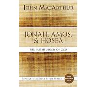 MACARTHUR JONAH AMOS HOSEA SC: The Faithfulness of God (MacArthur Bible Studies)