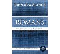 Romans: Grace, Truth, and Redemption (MacArthur Bible Studies)