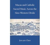 Macau and Catholic Sacred Music Across the Sino-Western Divide (Musics in Motion)