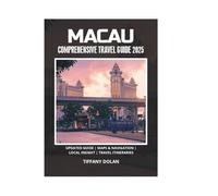 MACAU COMPREHENSIVE TRAVEL GUIDE 2025
