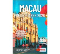 MACAU REISEFÜHRER 2026: Entdecken Sie authentische Küche, kulturelle Schätze, Einkaufsparadiese und atemberaubende Abenteuer abseits der üblichen Pfade (Tour mit Kimberly (German))