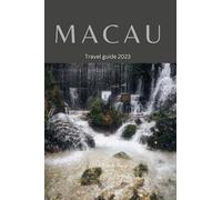 Macau Travel Guide 2023: Unveiling Macau: Your Ultimate Travel Guide with Exclusive Insider Tips and Itinerary
