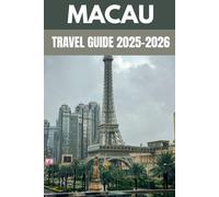 Macau Travel Guide 2025-2026: A Local’s Guide to East-Meets-West Wonders, Casinos & Culinary Magic
