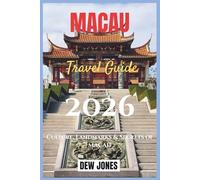 Macau Travel Guide 2026: Culture, Landmarks & Secrets of Macau