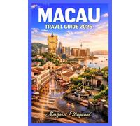 MACAU TRAVEL GUIDE 2026: Discover Food, Culture, Shopping, Nightlife, Itineraries & Hidden Gems in China’s Exciting City with Insider Travel Tips