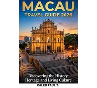 MACAU TRAVEL GUIDE 2026: Discovering the History, Heritage and Living Culture