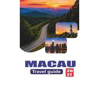 MACAU TRAVEL GUIDE 2027: Easy 1-5 Day Itineraries, Airport-to-Hotel Routes, Food Streets, Historic Walks, Resort Areas, Places to Stay, and Local Travel Tips