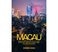 MACAU: Travel guide to explore the Las Vegas of the East - Heritage, Casinos, Street Food, and Hidden Gems