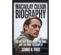 Macaulay Culkin biography: His Life Was Never About the Fame But the Fight to Escape It (JENNIE biography)