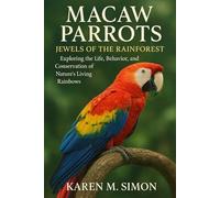 MACAW PARROTS: JEWELS OF THE RAINFOREST