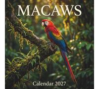 Macaws Calendar 2027: A Year of Tropical Majesty and Stunning Wild Rainforest Photography for Bird Enthusiasts