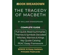 Macbeth: A Book Breakdown Study Guide: Quick-Read Summaries, Macbeth and Lady Macbeth Analysis, Themes & Symbols Decoded, and the PEAC Essay Framework