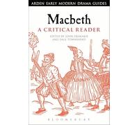 Macbeth: A Critical Reader (Arden Early Modern Drama Guides)