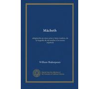 Mácbeth: adaptación en cinco actos y trece cuadros, de la tragedia de tal nombre á la escena española