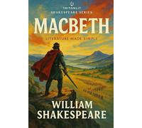 Macbeth: Annotated for GCSE and A-Level: Full Original Text with Scene-by-Scene Summaries, Context, Key Quotes & Exam-Focused Analysis