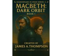 Macbeth: Dark Orbit: Shakespeare In Space - Big Seven - Book 1