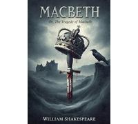 MACBETH: Or, The Tragedy of Macbeth