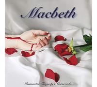 Macbeth - Romantic Tragedys