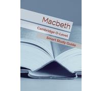 Macbeth: Smart Study Guide for Cambridge O-Level (Cambridge O Level English Literature Series)