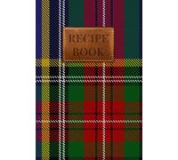 MacBeth Tartan Recipe Book: A Scottish Clan Recipe Journal to Preserve Your Family's Culinary Traditions