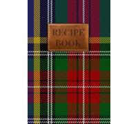 MacBeth Tartan Recipe Book: A Scottish Clan Recipe Journal to Preserve Your Family's Culinary Traditions