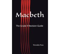 Macbeth: The Grade 9 Revision Guide