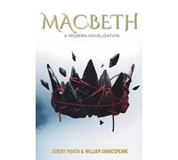 Macbeth: The Immersive Novelization, Original Play Text, and Comprehensive Study Guide (Shakespeare Unbound: The Tragedies)