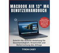 MACBOOK AIR 13" M4 BENUTZERHANDBUCH: Schritt-für-Schritt-Anleitung für Geschwindigkeit, Kreativität und Beherrschung des Alltags