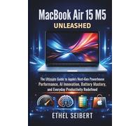 MacBook Air 15 M5 Unleashed: The Ultimate Guide to Apple’s Next-Gen Powerhouse-Performance, AI Innovation, Battery Mastery, and Everyday Productivity Redefined