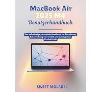 MacBook Air 2025 M4 Benutzerhandbuch: Das vollständige, stressfreie Handbuch zur Einrichtung, Beherrschung von macOS und zur täglichen Produktivität