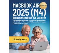 MacBook Air 2025 (M4) Benutzerhandbuch für Senioren: Vollständige anfängerfreundliche Anleitungen mit einfachen Tipps und Tricks, um Ihren neuen Computer zu meistern