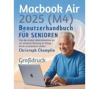 MacBook Air 2025 (M4) Benutzerhandbuch für Senioren: Von der ersten Inbetriebnahme bis zur sicheren Nutzung im Alltag - leicht verständlich erklärt