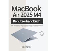 MacBook Air 2025 M4 Benutzerhandbuch: Klare Erklärungen zu Anschlüssen, Displays, drahtlosen Verbindungen und Sicherheit mit zeitsparenden Automatisierungs- und Wiederherstellungsschritten