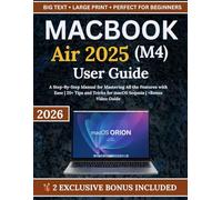 MacBook Air 2025 (M4) User Guide: A Step-By-Step Manual for Mastering All the Features with Ease | 20+ Tips and Tricks for macOS Sequoia | +Bonus Video Guide