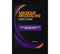 MacBook Air (2025, M4) user guide: Mastering the Next Generation of Lightweight Power (Scott James Tech Mastery)