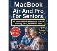 MacBook Air And Pro for Seniors 2025: The Simplified Guide to Getting Started, Browsing, Email, Photos and More