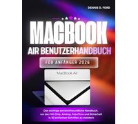 MacBook Air Benutzerhandbuch Für Anfänger 2026: Das wichtige seniorenfreundliche Handbuch, um den M4-Chip, Airdrop, FaceTime und Sicherheit in 30 einfachen Schritten zu meistern. (MacBook User Guide)